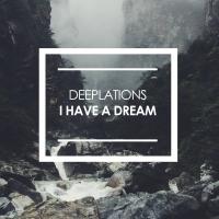 Artwork for I Have A Dream by Deeplations