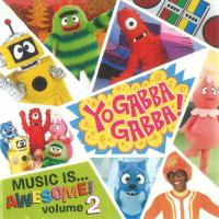 Artwork for Yo Gabba Gabba! Music Is Awesome! Vol. 2 by Yo Gabba Gabba