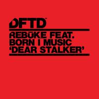 Artwork for Dear Stalker (feat. Born I Music) by Rebūke