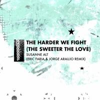 Artwork for The Harder We Fight (The Sweeter The Love) (Eric Faria & Jorge Araujo Remix) by Susanne Alt