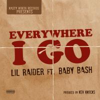 Artwork for Everywhere I Go (feat. Baby Bash) by Lil Raider