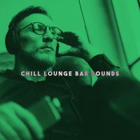 Artwork for Chill Lounge Bar Sounds by Bar Lounge