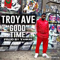 Artwork for Good Time by Troy Ave