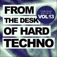 Artwork for From The Desk Of Hard Techno, Vol.13 by Various Artists