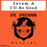 Artwork for I'll Be Good by Jerem A