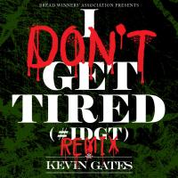 Artwork for I Don't Get Tired (#IDGT) [Remix] by Kevin Gates