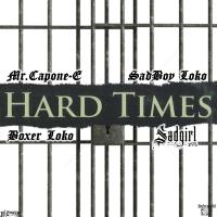 Artwork for Hard Times (feat. SadBoy Loko) by Mr.Capone-E