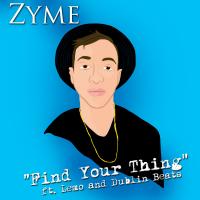 Artwork for Find Your Thing (feat. Lemo & Dublin Beats) by Zyme