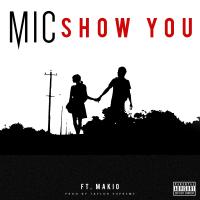 Artwork for Show You (feat. Makio) by M.I.C.