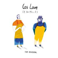 Artwork for Cos Love (If You Miss It) by Tom Rosenthal