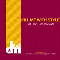 Artwork for Kill Me With Style (feat. Jay Wiltzen) by SNR