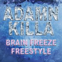 Artwork for Brain Freeze Freestyle by Adamn Killa