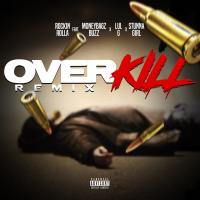 Artwork for Over Kill (Remix) [feat. Moneybagz Buzz, Stunna Girl & Lul G] by Rockin Rolla