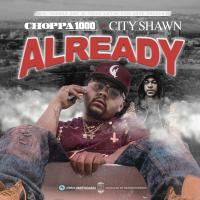 Artwork for Already (feat. City Shawn) by Choppa 1000