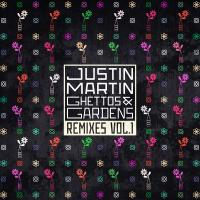 Artwork for Ghettos & Gardens Remixes, Vol. 1 by Justin Martin