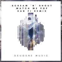 Artwork for Watch Me Pop (Xan Fi Remix) by Scream 'N' Shout