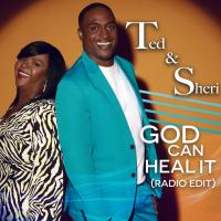 Artwork for God Can Heal It by Ted & Sheri