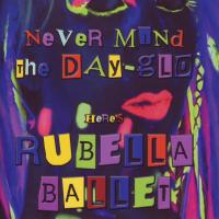 Artwork for Never Mind The Day-Glo Here's by Rubella Ballet
