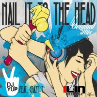 Artwork for Nail It To The Head by DJ YUP