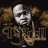 Artwork for Can't Stop Me by T-Rell